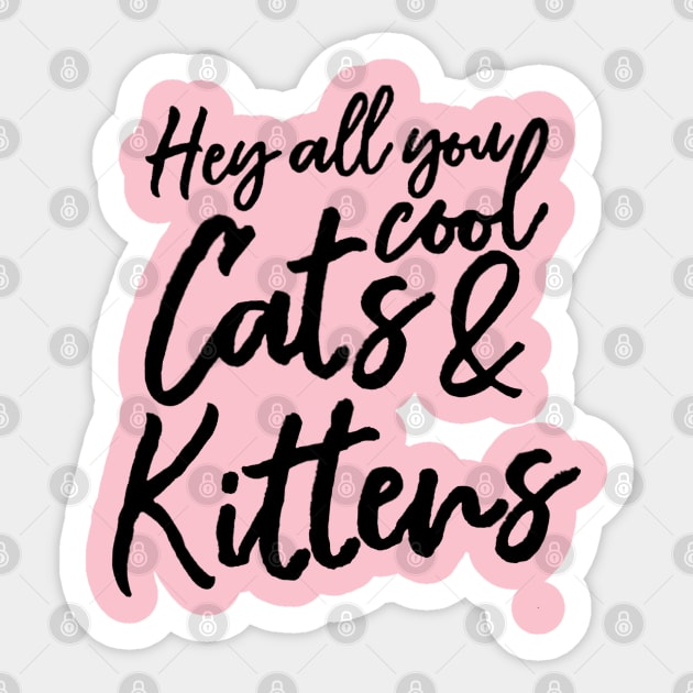 Hey All You Cool Cats and Kittens Shirt Sticker by tekolier